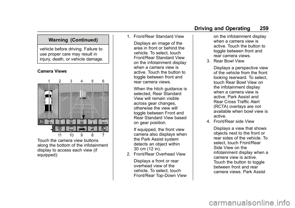 GMC SIERRA DENALI 2020  Owners Manual GMC Sierra/Sierra Denali Owner Manual (GMNA-Localizing-U.S./Canada/
Mexico-13337776) - 2020 - CRC - 8/27/19
Driving and Operating 259
Warning (Continued)
vehicle before driving. Failure to
use proper 
