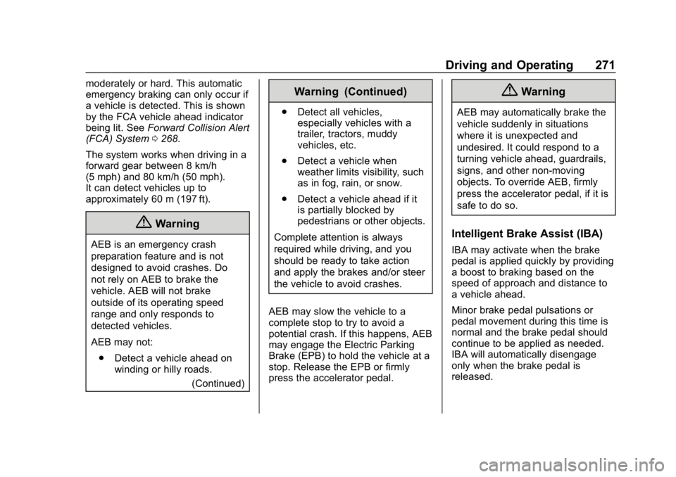 GMC SIERRA DENALI 2020 Owners Manual GMC Sierra/Sierra Denali Owner Manual (GMNA-Localizing-U.S./Canada/
Mexico-13337776) - 2020 - CRC - 8/27/19
Driving and Operating 271
moderately or hard. This automatic
emergency braking can only occu GMC SIERRA DENALI 2020 Owners Manual GMC Sierra/Sierra Denali Owner Manual (GMNA-Localizing-U.S./Canada/
Mexico-13337776) - 2020 - CRC - 8/27/19
Driving and Operating 271
moderately or hard. This automatic
emergency braking can only occu