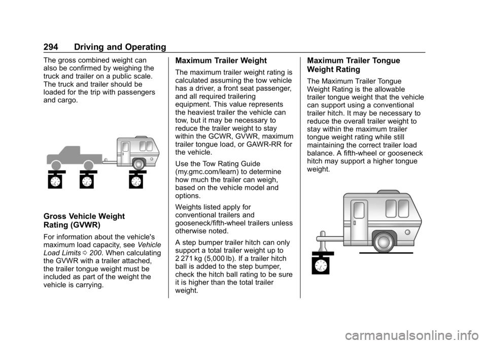 GMC SIERRA DENALI 2020  Owners Manual GMC Sierra/Sierra Denali Owner Manual (GMNA-Localizing-U.S./Canada/
Mexico-13337776) - 2020 - CRC - 8/27/19
294 Driving and Operating
The gross combined weight can
also be confirmed by weighing the
tr