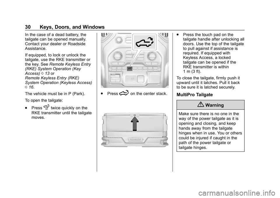 GMC SIERRA DENALI 2020 Owners Manual GMC Sierra/Sierra Denali Owner Manual (GMNA-Localizing-U.S./Canada/
Mexico-13337776) - 2020 - CRC - 8/27/19
30 Keys, Doors, and Windows
In the case of a dead battery, the
tailgate can be opened manual GMC SIERRA DENALI 2020 Owners Manual GMC Sierra/Sierra Denali Owner Manual (GMNA-Localizing-U.S./Canada/
Mexico-13337776) - 2020 - CRC - 8/27/19
30 Keys, Doors, and Windows
In the case of a dead battery, the
tailgate can be opened manual