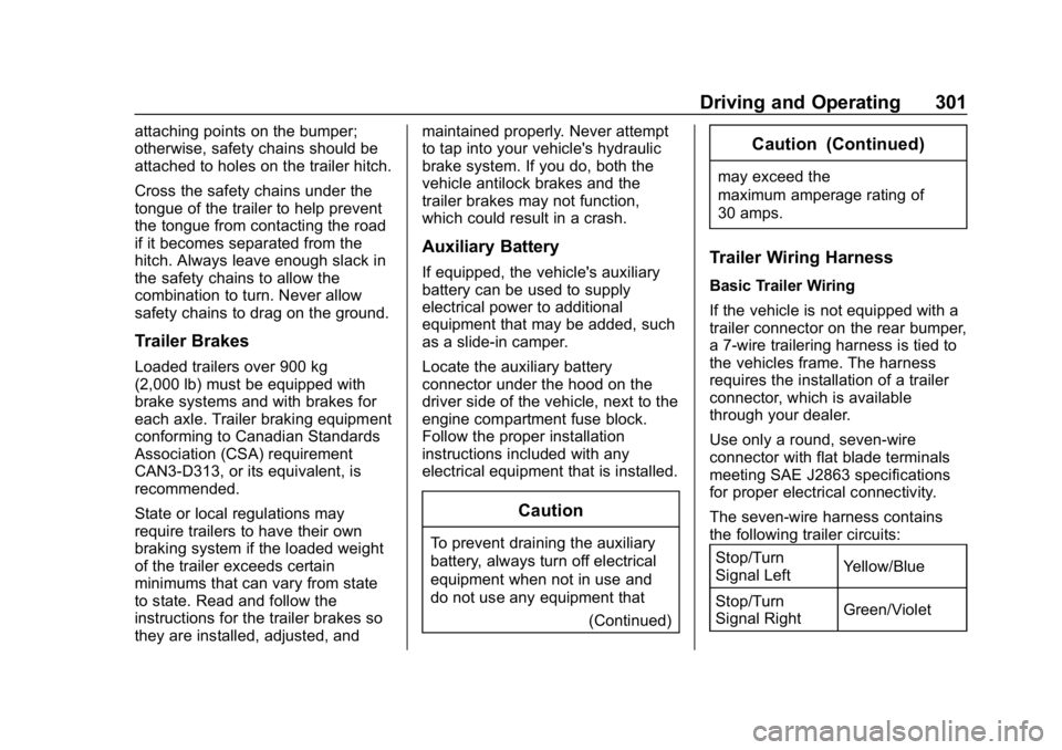 GMC SIERRA DENALI 2020  Owners Manual GMC Sierra/Sierra Denali Owner Manual (GMNA-Localizing-U.S./Canada/
Mexico-13337776) - 2020 - CRC - 8/27/19
Driving and Operating 301
attaching points on the bumper;
otherwise, safety chains should be