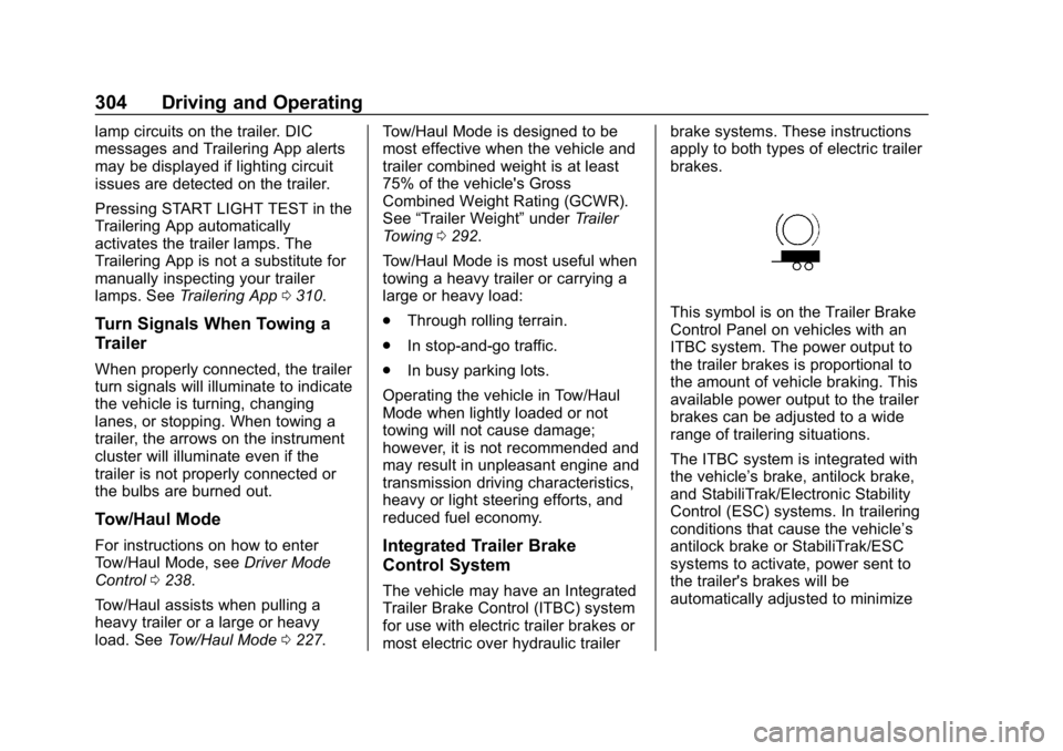 GMC SIERRA DENALI 2020  Owners Manual GMC Sierra/Sierra Denali Owner Manual (GMNA-Localizing-U.S./Canada/
Mexico-13337776) - 2020 - CRC - 8/27/19
304 Driving and Operating
lamp circuits on the trailer. DIC
messages and Trailering App aler