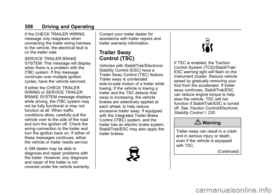 GMC SIERRA DENALI 2020  Owners Manual GMC Sierra/Sierra Denali Owner Manual (GMNA-Localizing-U.S./Canada/
Mexico-13337776) - 2020 - CRC - 8/27/19
308 Driving and Operating
If the CHECK TRAILER WIRING
message only reappears when
connecting