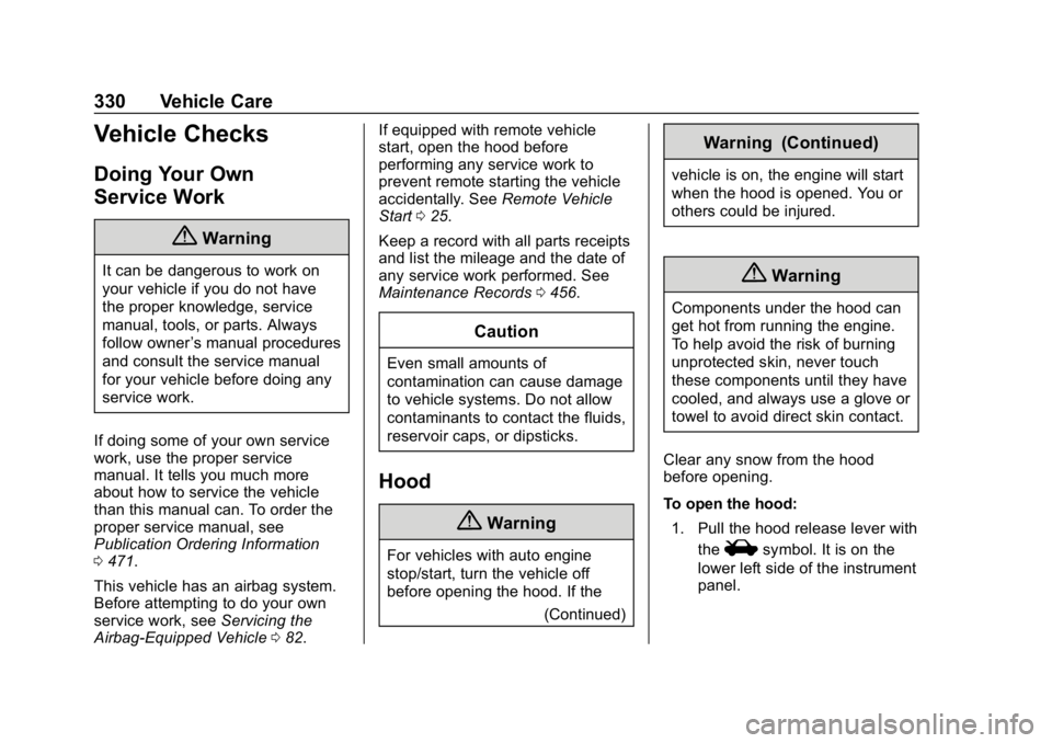 GMC SIERRA DENALI 2020  Owners Manual GMC Sierra/Sierra Denali Owner Manual (GMNA-Localizing-U.S./Canada/
Mexico-13337776) - 2020 - CRC - 8/27/19
330 Vehicle Care
Vehicle Checks
Doing Your Own
Service Work
{Warning
It can be dangerous to 