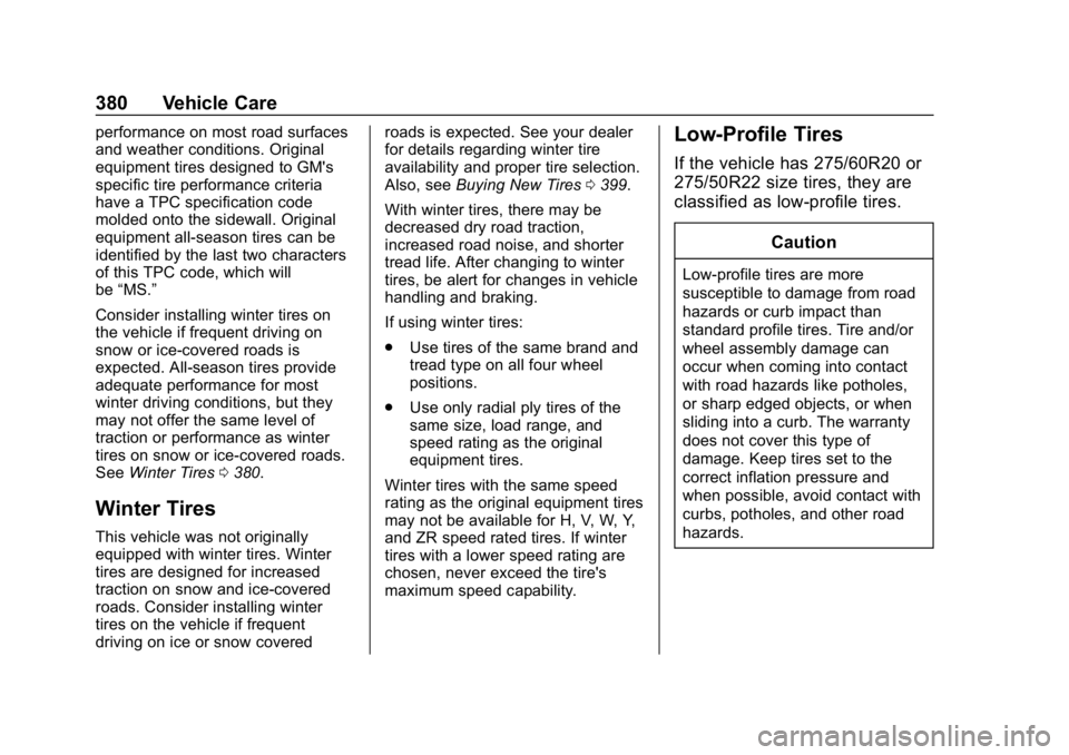 GMC SIERRA DENALI 2020  Owners Manual GMC Sierra/Sierra Denali Owner Manual (GMNA-Localizing-U.S./Canada/
Mexico-13337776) - 2020 - CRC - 8/27/19
380 Vehicle Care
performance on most road surfaces
and weather conditions. Original
equipmen