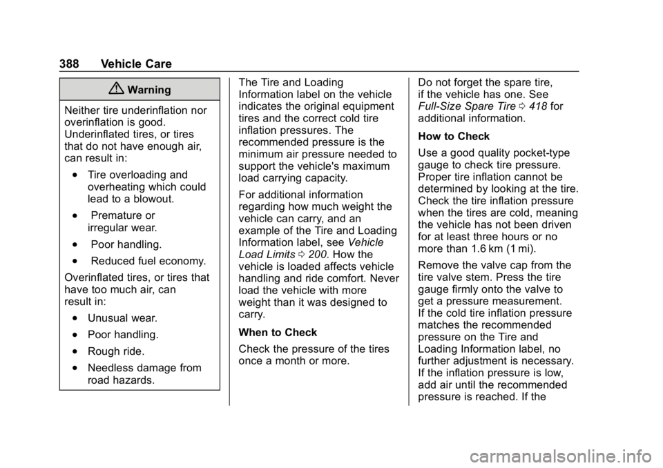 GMC SIERRA DENALI 2020  Owners Manual GMC Sierra/Sierra Denali Owner Manual (GMNA-Localizing-U.S./Canada/
Mexico-13337776) - 2020 - CRC - 8/27/19
388 Vehicle Care
{Warning
Neither tire underinflation nor
overinflation is good.
Underinflat