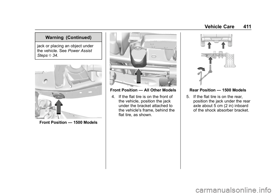 GMC SIERRA DENALI 2020  Owners Manual GMC Sierra/Sierra Denali Owner Manual (GMNA-Localizing-U.S./Canada/
Mexico-13337776) - 2020 - CRC - 8/27/19
Vehicle Care 411
Warning (Continued)
jack or placing an object under
the vehicle. SeePower A