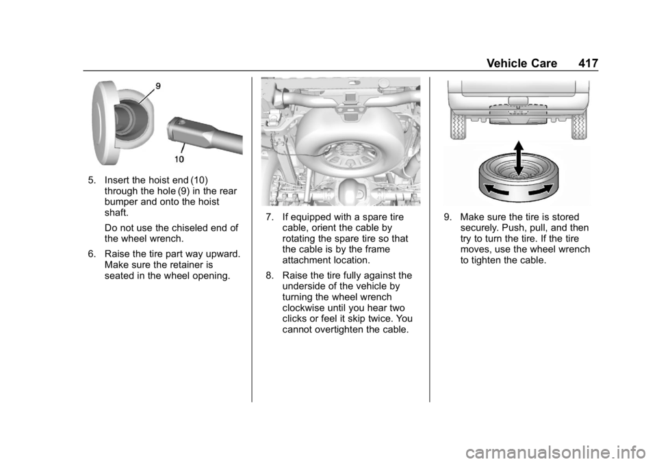 GMC SIERRA DENALI 2020  Owners Manual GMC Sierra/Sierra Denali Owner Manual (GMNA-Localizing-U.S./Canada/
Mexico-13337776) - 2020 - CRC - 8/27/19
Vehicle Care 417
5. Insert the hoist end (10)through the hole (9) in the rear
bumper and ont