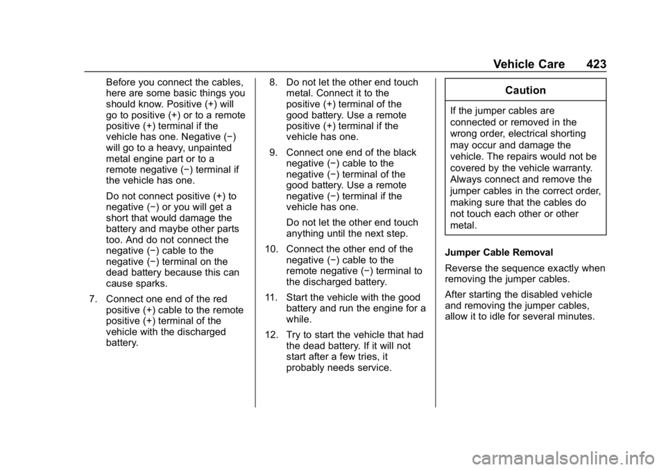 GMC SIERRA DENALI 2020  Owners Manual GMC Sierra/Sierra Denali Owner Manual (GMNA-Localizing-U.S./Canada/
Mexico-13337776) - 2020 - CRC - 8/27/19
Vehicle Care 423
Before you connect the cables,
here are some basic things you
should know. 
