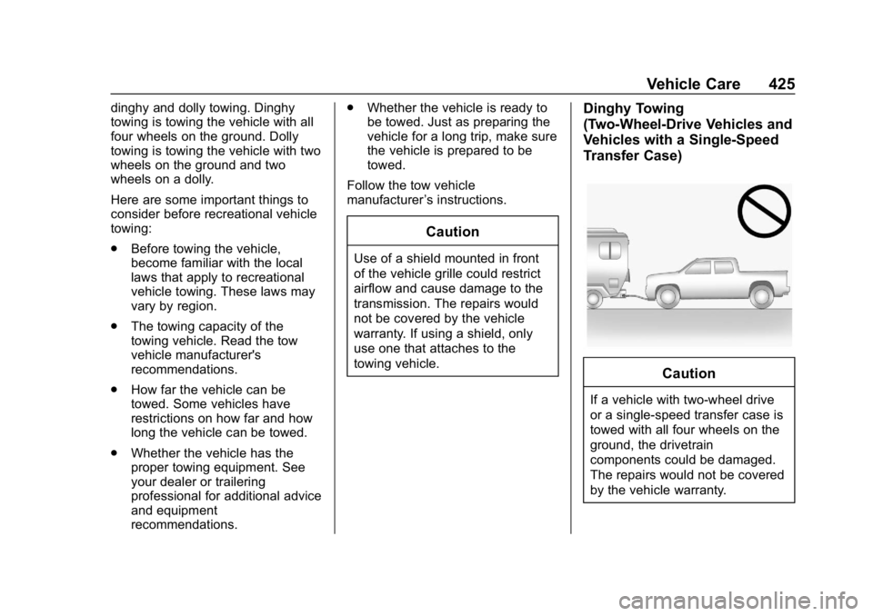 GMC SIERRA DENALI 2020  Owners Manual GMC Sierra/Sierra Denali Owner Manual (GMNA-Localizing-U.S./Canada/
Mexico-13337776) - 2020 - CRC - 8/27/19
Vehicle Care 425
dinghy and dolly towing. Dinghy
towing is towing the vehicle with all
four 