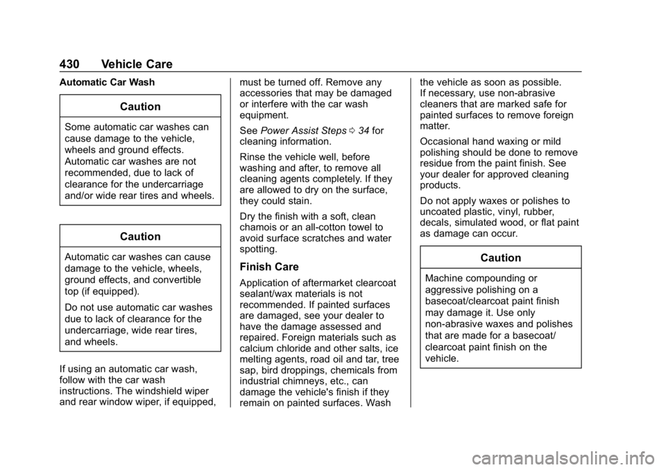 GMC SIERRA DENALI 2020  Owners Manual GMC Sierra/Sierra Denali Owner Manual (GMNA-Localizing-U.S./Canada/
Mexico-13337776) - 2020 - CRC - 8/27/19
430 Vehicle Care
Automatic Car Wash
Caution
Some automatic car washes can
cause damage to th