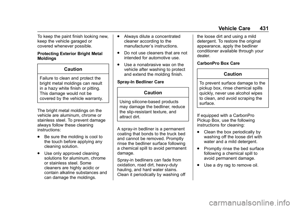 GMC SIERRA DENALI 2020  Owners Manual GMC Sierra/Sierra Denali Owner Manual (GMNA-Localizing-U.S./Canada/
Mexico-13337776) - 2020 - CRC - 8/27/19
Vehicle Care 431
To keep the paint finish looking new,
keep the vehicle garaged or
covered w