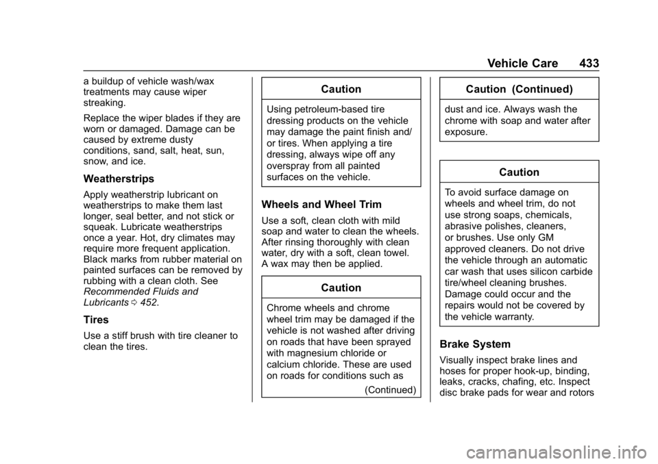 GMC SIERRA DENALI 2020  Owners Manual GMC Sierra/Sierra Denali Owner Manual (GMNA-Localizing-U.S./Canada/
Mexico-13337776) - 2020 - CRC - 8/27/19
Vehicle Care 433
a buildup of vehicle wash/wax
treatments may cause wiper
streaking.
Replace