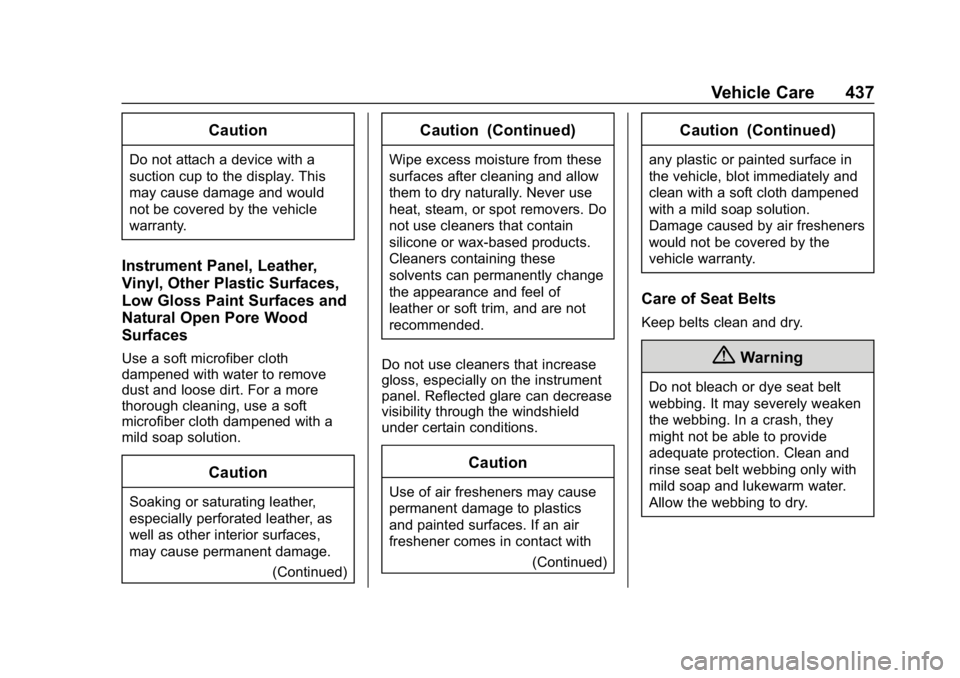 GMC SIERRA DENALI 2020  Owners Manual GMC Sierra/Sierra Denali Owner Manual (GMNA-Localizing-U.S./Canada/
Mexico-13337776) - 2020 - CRC - 8/27/19
Vehicle Care 437
Caution
Do not attach a device with a
suction cup to the display. This
may 