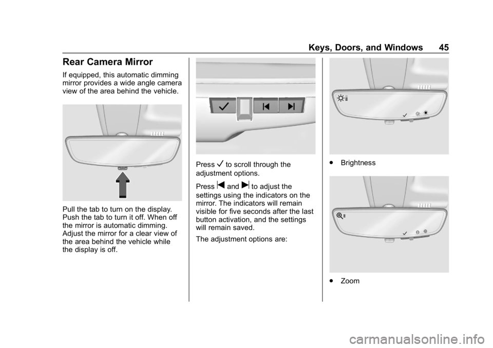 GMC SIERRA DENALI 2020  Owners Manual GMC Sierra/Sierra Denali Owner Manual (GMNA-Localizing-U.S./Canada/
Mexico-13337776) - 2020 - CRC - 8/27/19
Keys, Doors, and Windows 45
Rear Camera Mirror
If equipped, this automatic dimming
mirror pr