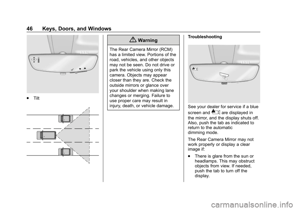 GMC SIERRA DENALI 2020  Owners Manual GMC Sierra/Sierra Denali Owner Manual (GMNA-Localizing-U.S./Canada/
Mexico-13337776) - 2020 - CRC - 8/27/19
46 Keys, Doors, and Windows
.Tilt
{Warning
The Rear Camera Mirror (RCM)
has a limited view. 