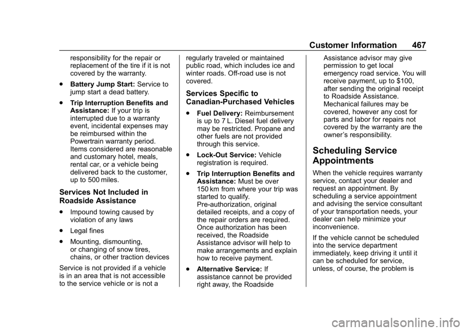 GMC SIERRA DENALI 2020  Owners Manual GMC Sierra/Sierra Denali Owner Manual (GMNA-Localizing-U.S./Canada/
Mexico-13337776) - 2020 - CRC - 8/27/19
Customer Information 467
responsibility for the repair or
replacement of the tire if it is n