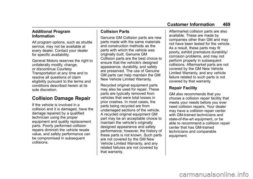 GMC SIERRA DENALI 2020  Owners Manual GMC Sierra/Sierra Denali Owner Manual (GMNA-Localizing-U.S./Canada/
Mexico-13337776) - 2020 - CRC - 8/27/19
Customer Information 469
Additional Program
Information
All program options, such as shuttle