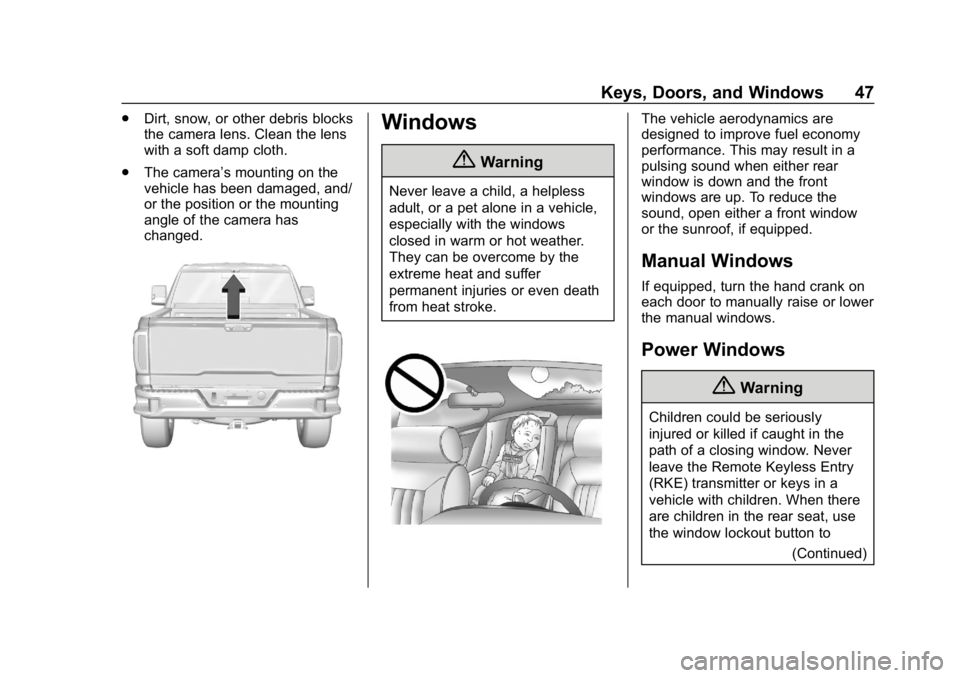 GMC SIERRA DENALI 2020  Owners Manual GMC Sierra/Sierra Denali Owner Manual (GMNA-Localizing-U.S./Canada/
Mexico-13337776) - 2020 - CRC - 8/27/19
Keys, Doors, and Windows 47
.Dirt, snow, or other debris blocks
the camera lens. Clean the l