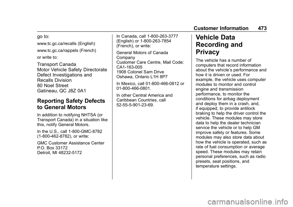 GMC SIERRA DENALI 2020  Owners Manual GMC Sierra/Sierra Denali Owner Manual (GMNA-Localizing-U.S./Canada/
Mexico-13337776) - 2020 - CRC - 8/27/19
Customer Information 473
go to:
www.tc.gc.ca/recalls (English)
www.tc.gc.ca/rappels (French)