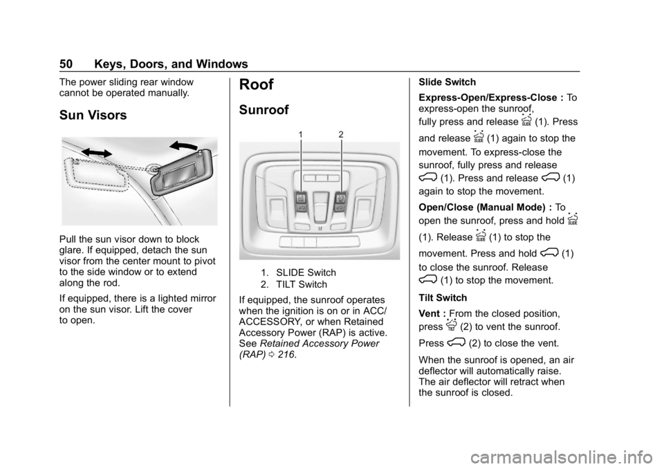 GMC SIERRA DENALI 2020  Owners Manual GMC Sierra/Sierra Denali Owner Manual (GMNA-Localizing-U.S./Canada/
Mexico-13337776) - 2020 - CRC - 8/27/19
50 Keys, Doors, and Windows
The power sliding rear window
cannot be operated manually.
Sun V