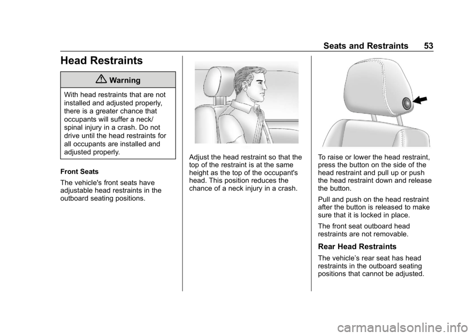 GMC SIERRA DENALI 2020  Owners Manual GMC Sierra/Sierra Denali Owner Manual (GMNA-Localizing-U.S./Canada/
Mexico-13337776) - 2020 - CRC - 8/27/19
Seats and Restraints 53
Head Restraints
{Warning
With head restraints that are not
installed