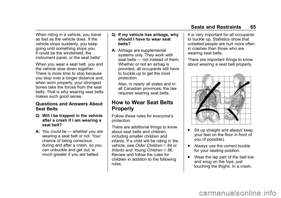 GMC SIERRA DENALI 2020 Owners Manual GMC Sierra/Sierra Denali Owner Manual (GMNA-Localizing-U.S./Canada/
Mexico-13337776) - 2020 - CRC - 8/27/19
Seats and Restraints 65
When riding in a vehicle, you travel
as fast as the vehicle does. If GMC SIERRA DENALI 2020 Owners Manual GMC Sierra/Sierra Denali Owner Manual (GMNA-Localizing-U.S./Canada/
Mexico-13337776) - 2020 - CRC - 8/27/19
Seats and Restraints 65
When riding in a vehicle, you travel
as fast as the vehicle does. If