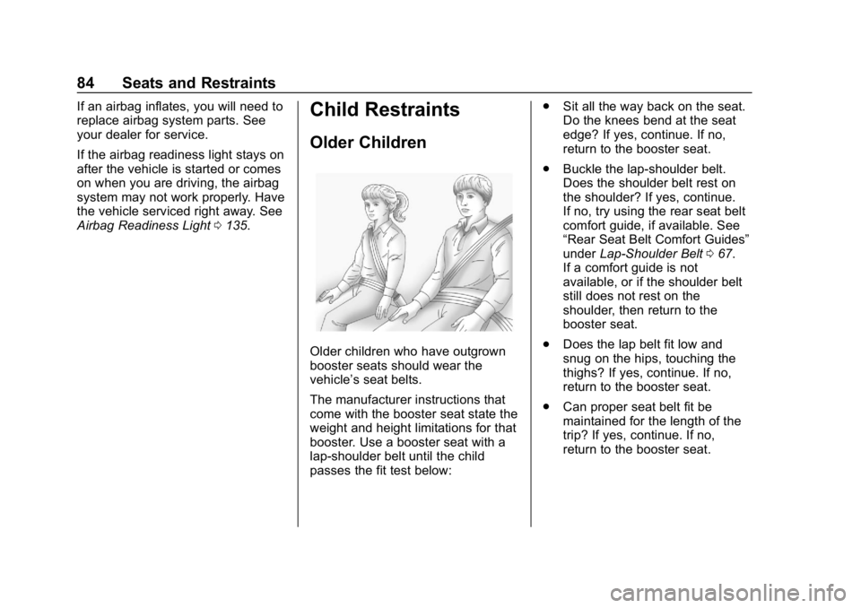 GMC SIERRA DENALI 2020 Owners Manual GMC Sierra/Sierra Denali Owner Manual (GMNA-Localizing-U.S./Canada/
Mexico-13337776) - 2020 - CRC - 8/27/19
84 Seats and Restraints
If an airbag inflates, you will need to
replace airbag system parts. GMC SIERRA DENALI 2020 Owners Manual GMC Sierra/Sierra Denali Owner Manual (GMNA-Localizing-U.S./Canada/
Mexico-13337776) - 2020 - CRC - 8/27/19
84 Seats and Restraints
If an airbag inflates, you will need to
replace airbag system parts.