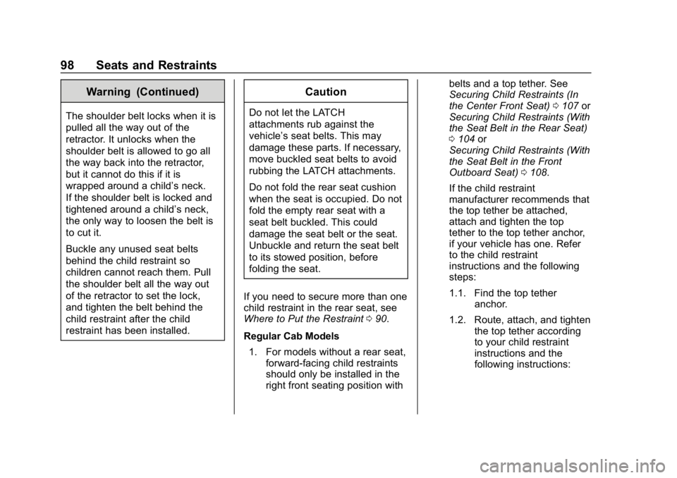 GMC SIERRA DENALI 2020  Owners Manual GMC Sierra/Sierra Denali Owner Manual (GMNA-Localizing-U.S./Canada/
Mexico-13337776) - 2020 - CRC - 8/27/19
98 Seats and Restraints
Warning (Continued)
The shoulder belt locks when it is
pulled all th