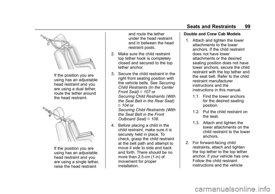 GMC SIERRA DENALI 2020  Owners Manual GMC Sierra/Sierra Denali Owner Manual (GMNA-Localizing-U.S./Canada/
Mexico-13337776) - 2020 - CRC - 8/27/19
Seats and Restraints 99
If the position you are
using has an adjustable
head restraint and y