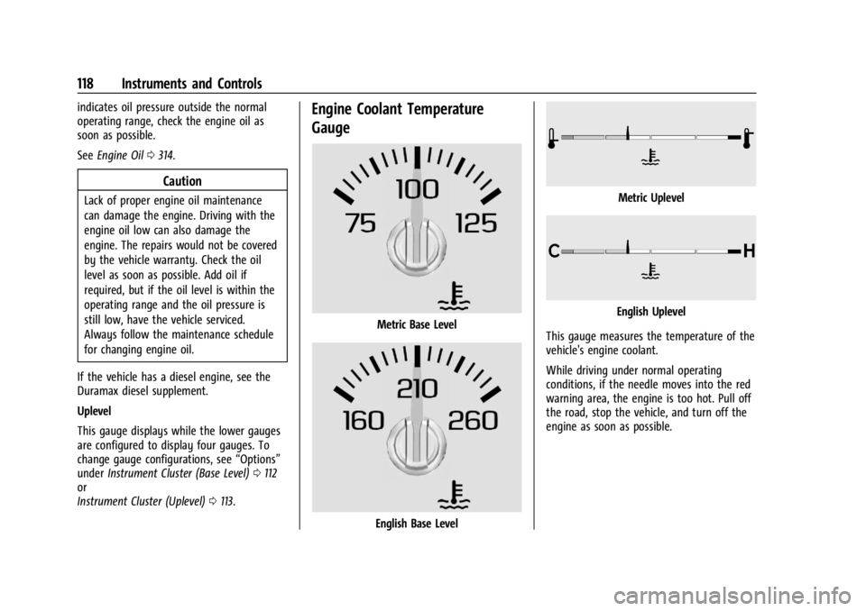 GMC SIERRA DENALI 2024  Owners Manual GMC Sierra/Sierra Denali 2500 HD/3500 HD Owner Manual (GMNA-
Localizing-U.S./Canada-16908340) - 2024 - CRC - 12/15/22
118 Instruments and Controls
indicates oil pressure outside the normal
operating r