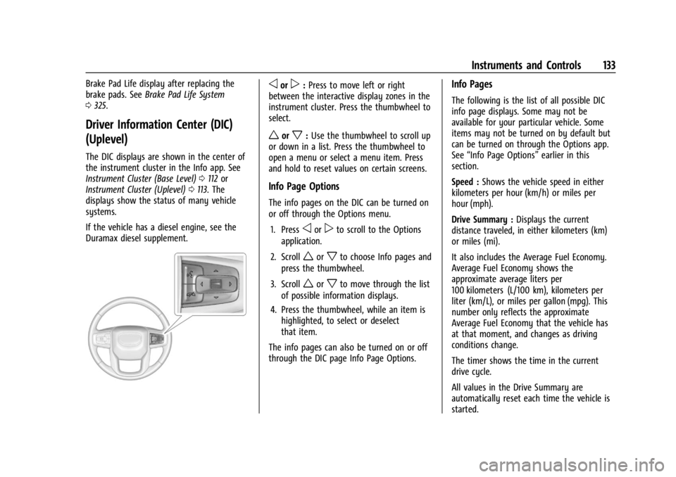 GMC SIERRA DENALI 2024  Owners Manual GMC Sierra/Sierra Denali 2500 HD/3500 HD Owner Manual (GMNA-
Localizing-U.S./Canada-16908340) - 2024 - CRC - 12/15/22
Instruments and Controls 133
Brake Pad Life display after replacing the
brake pads