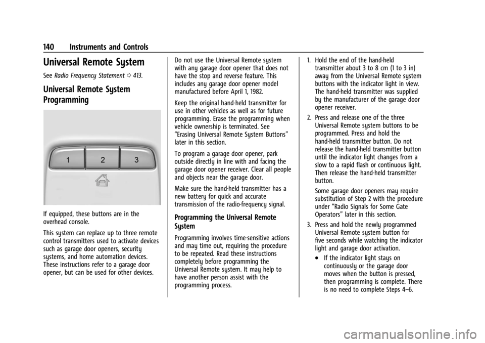 GMC SIERRA DENALI 2024  Owners Manual GMC Sierra/Sierra Denali 2500 HD/3500 HD Owner Manual (GMNA-
Localizing-U.S./Canada-16908340) - 2024 - CRC - 12/15/22
140 Instruments and Controls
Universal Remote System
SeeRadio Frequency Statement 