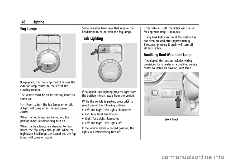 GMC SIERRA DENALI 2024  Owners Manual GMC Sierra/Sierra Denali 2500 HD/3500 HD Owner Manual (GMNA-
Localizing-U.S./Canada-16908340) - 2024 - CRC - 12/7/22
148 Lighting
Fog Lamps
If equipped, the fog lamp control is near the
exterior lamp 