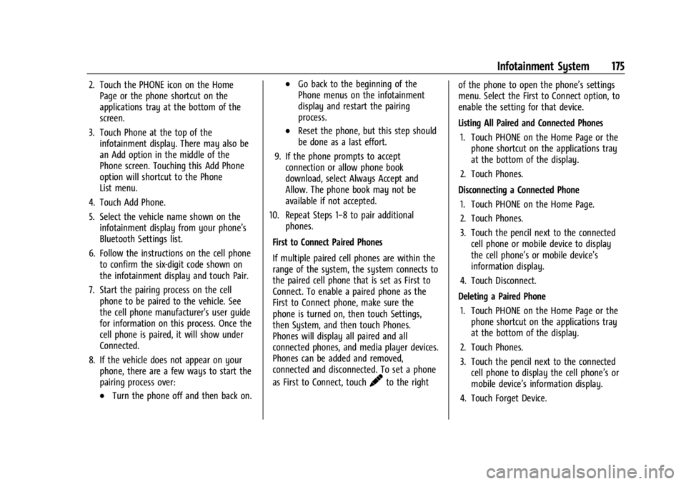 GMC SIERRA DENALI 2024  Owners Manual GMC Sierra/Sierra Denali 2500 HD/3500 HD Owner Manual (GMNA-
Localizing-U.S./Canada-16908340) - 2024 - CRC - 12/7/22
Infotainment System 175
2. Touch the PHONE icon on the HomePage or the phone shortc