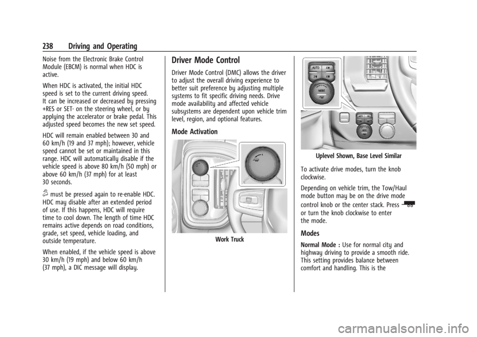 GMC SIERRA DENALI 2024  Owners Manual GMC Sierra/Sierra Denali 2500 HD/3500 HD Owner Manual (GMNA-
Localizing-U.S./Canada-16908340) - 2024 - CRC - 12/13/22
238 Driving and Operating
Noise from the Electronic Brake Control
Module (EBCM) is