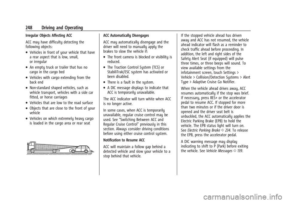 GMC SIERRA DENALI 2024  Owners Manual GMC Sierra/Sierra Denali 2500 HD/3500 HD Owner Manual (GMNA-
Localizing-U.S./Canada-16908340) - 2024 - CRC - 12/13/22
248 Driving and Operating
Irregular Objects Affecting ACC
ACC may have difficulty 