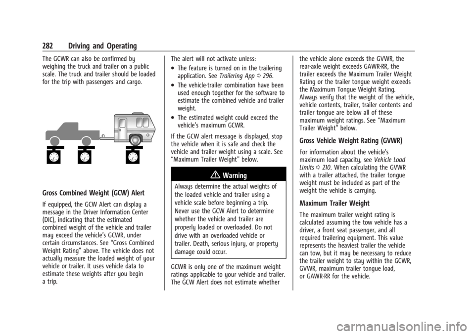 GMC SIERRA DENALI 2024  Owners Manual GMC Sierra/Sierra Denali 2500 HD/3500 HD Owner Manual (GMNA-
Localizing-U.S./Canada-16908340) - 2024 - CRC - 12/13/22
282 Driving and Operating
The GCWR can also be confirmed by
weighing the truck and