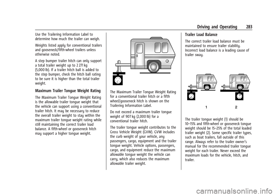 GMC SIERRA DENALI 2024  Owners Manual GMC Sierra/Sierra Denali 2500 HD/3500 HD Owner Manual (GMNA-
Localizing-U.S./Canada-16908340) - 2024 - CRC - 12/13/22
Driving and Operating 283
Use the Trailering Information Label to
determine how mu
