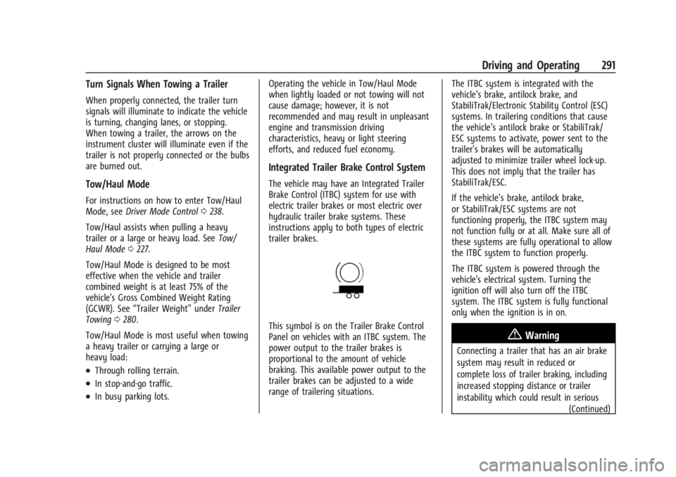 GMC SIERRA DENALI 2024  Owners Manual GMC Sierra/Sierra Denali 2500 HD/3500 HD Owner Manual (GMNA-
Localizing-U.S./Canada-16908340) - 2024 - CRC - 12/13/22
Driving and Operating 291
Turn Signals When Towing a Trailer
When properly connect