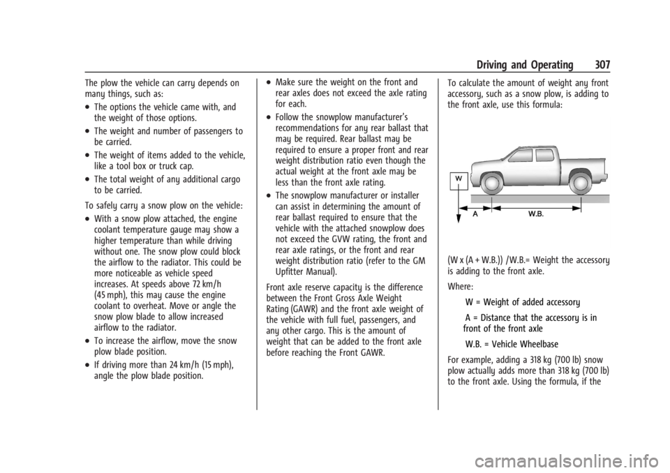 GMC SIERRA DENALI 2024 Owners Manual GMC Sierra/Sierra Denali 2500 HD/3500 HD Owner Manual (GMNA-
Localizing-U.S./Canada-16908340) - 2024 - CRC - 12/13/22
Driving and Operating 307
The plow the vehicle can carry depends on
many things, s GMC SIERRA DENALI 2024 Owners Manual GMC Sierra/Sierra Denali 2500 HD/3500 HD Owner Manual (GMNA-
Localizing-U.S./Canada-16908340) - 2024 - CRC - 12/13/22
Driving and Operating 307
The plow the vehicle can carry depends on
many things, s