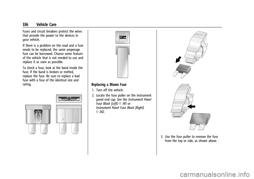 GMC SIERRA DENALI 2024  Owners Manual GMC Sierra/Sierra Denali 2500 HD/3500 HD Owner Manual (GMNA-
Localizing-U.S./Canada-16908340) - 2024 - CRC - 12/7/22
336 Vehicle Care
Fuses and circuit breakers protect the wires
that provide the powe