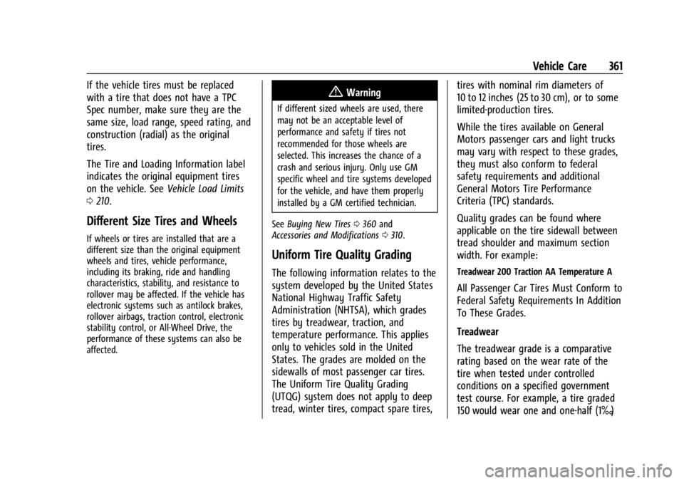 GMC SIERRA DENALI 2024  Owners Manual GMC Sierra/Sierra Denali 2500 HD/3500 HD Owner Manual (GMNA-
Localizing-U.S./Canada-16908340) - 2024 - CRC - 12/7/22
Vehicle Care 361
If the vehicle tires must be replaced
with a tire that does not ha