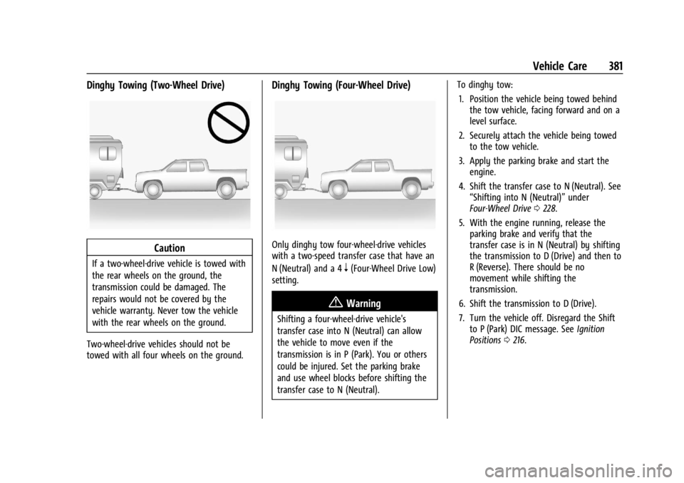 GMC SIERRA DENALI 2024  Owners Manual GMC Sierra/Sierra Denali 2500 HD/3500 HD Owner Manual (GMNA-
Localizing-U.S./Canada-16908340) - 2024 - CRC - 12/7/22
Vehicle Care 381
Dinghy Towing (Two-Wheel Drive)
Caution
If a two-wheel-drive vehic