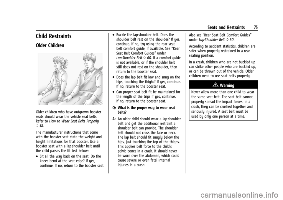 GMC SIERRA DENALI 2024  Owners Manual GMC Sierra/Sierra Denali 2500 HD/3500 HD Owner Manual (GMNA-
Localizing-U.S./Canada-16908340) - 2024 - CRC - 12/7/22
Seats and Restraints 75
Child Restraints
Older Children
Older children who have out