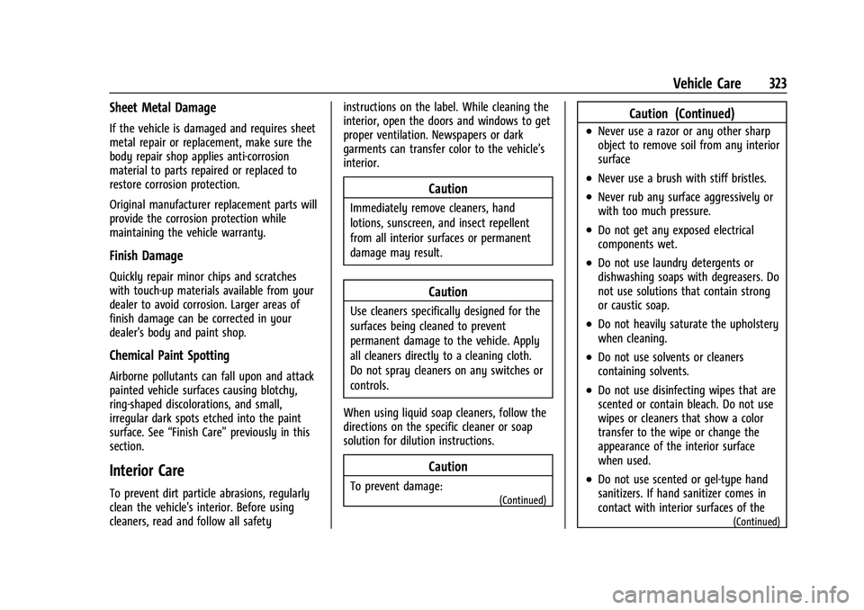 GMC TERRAIN 2022 Owners Manual GMC Terrain/Terrain Denali Owner Manual (GMNA-Localizing-U.S./Canada/
Mexico-16540740) - 2023 - CRC - 6/16/22
Vehicle Care 323
Sheet Metal Damage
If the vehicle is damaged and requires sheet
metal rep GMC TERRAIN 2022 Owners Manual GMC Terrain/Terrain Denali Owner Manual (GMNA-Localizing-U.S./Canada/
Mexico-16540740) - 2023 - CRC - 6/16/22
Vehicle Care 323
Sheet Metal Damage
If the vehicle is damaged and requires sheet
metal rep