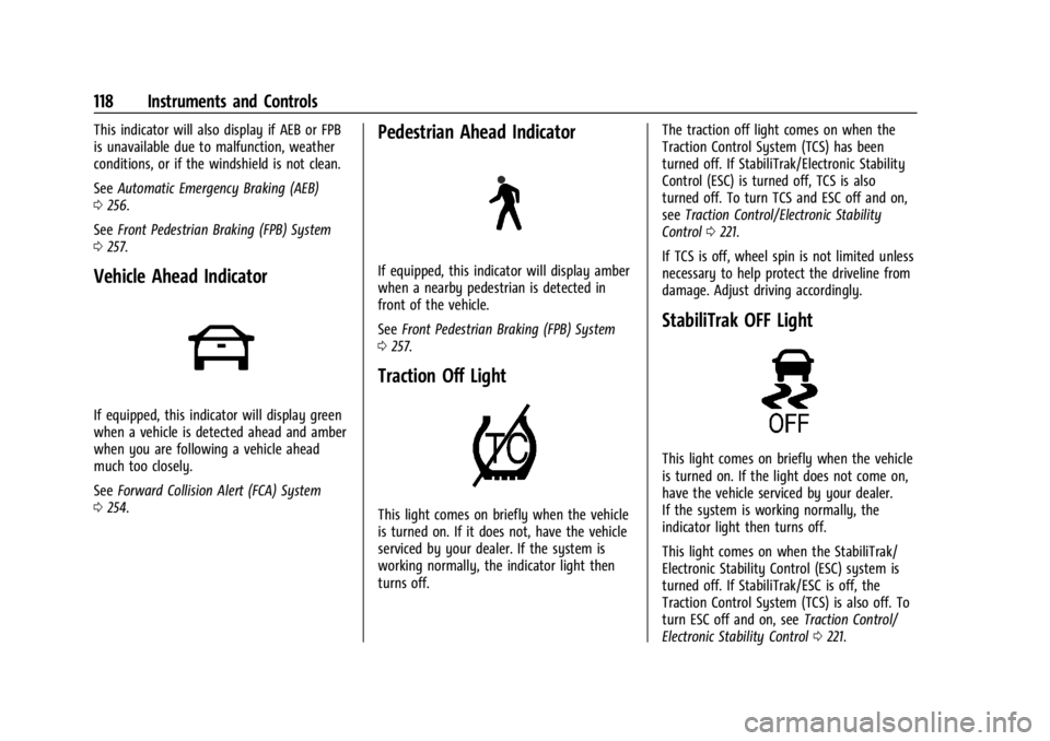 GMC YUKON 2022  Owners Manual GMC Yukon/Yukon XL/Denali Owner Manual (GMNA-Localizing-U.S./
Canada/Mexico-15555988) - 2022 - CRC - 12/3/21
118 Instruments and Controls
This indicator will also display if AEB or FPB
is unavailable 