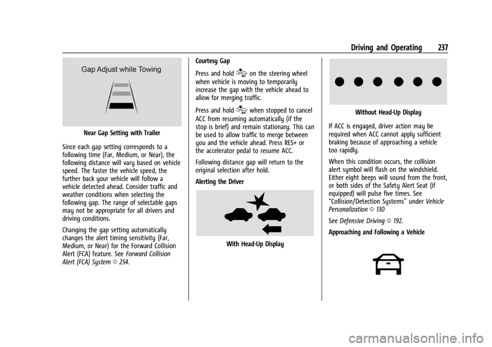 GMC YUKON 2022  Owners Manual GMC Yukon/Yukon XL/Denali Owner Manual (GMNA-Localizing-U.S./
Canada/Mexico-15555988) - 2022 - CRC - 12/3/21
Driving and Operating 237
Near Gap Setting with Trailer
Since each gap setting corresponds 