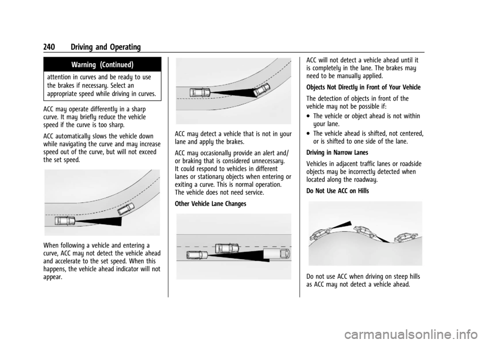 GMC YUKON 2022  Owners Manual GMC Yukon/Yukon XL/Denali Owner Manual (GMNA-Localizing-U.S./
Canada/Mexico-15555988) - 2022 - CRC - 12/3/21
240 Driving and Operating
Warning (Continued)
attention in curves and be ready to use
the b