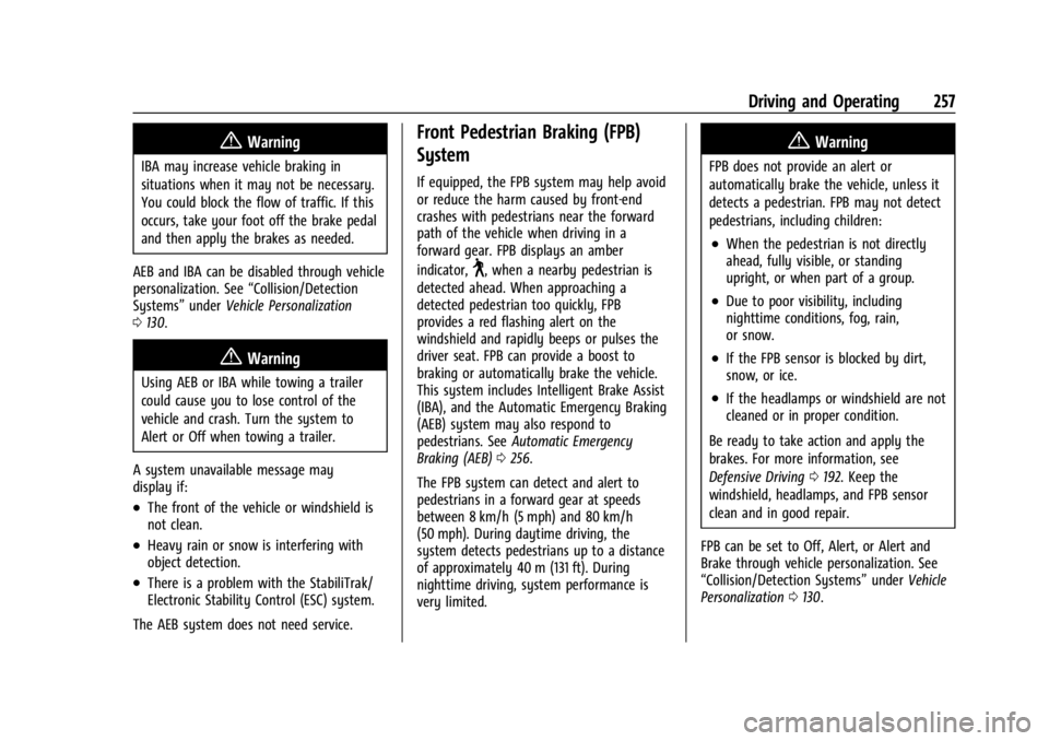 GMC YUKON 2022  Owners Manual GMC Yukon/Yukon XL/Denali Owner Manual (GMNA-Localizing-U.S./
Canada/Mexico-15555988) - 2022 - CRC - 12/3/21
Driving and Operating 257
{Warning
IBA may increase vehicle braking in
situations when it m
